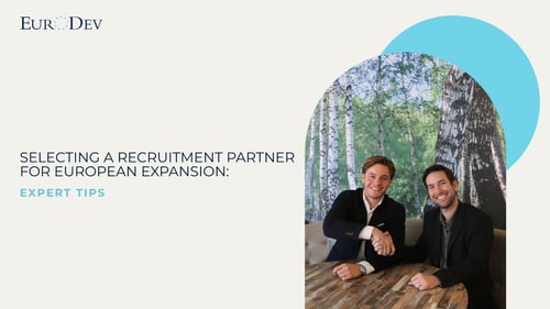 Choose your Recruitment partner for European expansion: Expert tips 